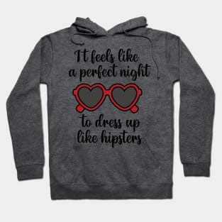 It Feels Like a Perfect Night to Dress Up Like Hipsters Taylor Swift Hoodie